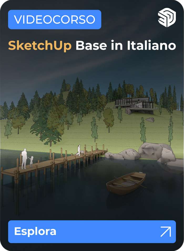 Videocorso Base SketchUp in italiano per imparare la modellazione 3D dalle basi con SketchUp